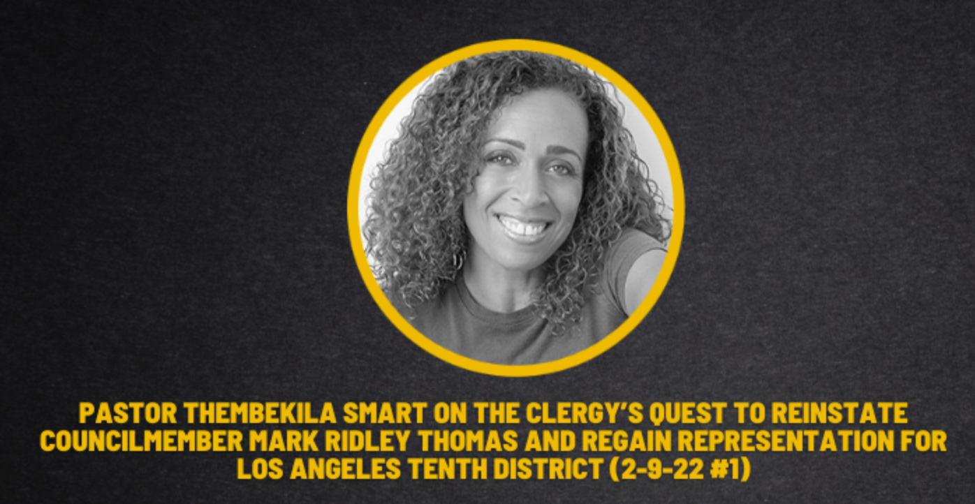 KBLA 1580: Pastor Thembekila Smart on the Clergy’s Quest to Reinstate Councilmember Mark Ridley-Thomas