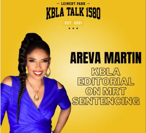 A KBLA Talk 1580 Editorial: Areva Martin on the MRT Sentencing